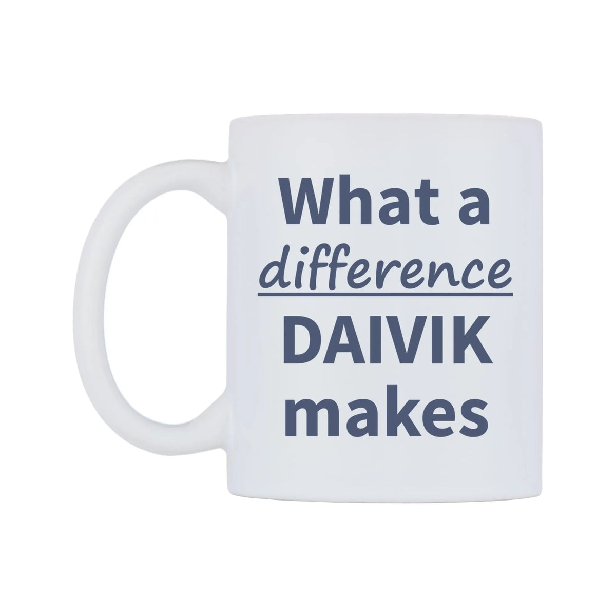 What a difference DAIVIK makes Mug — mug, right side, on a white background