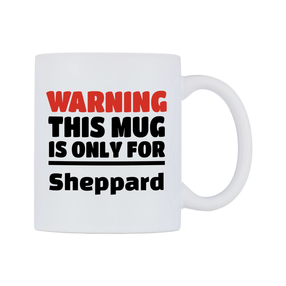 Warning This Mug is ONLY for Sheppard Mug — white 11oz gloss mug, left side, on a white background