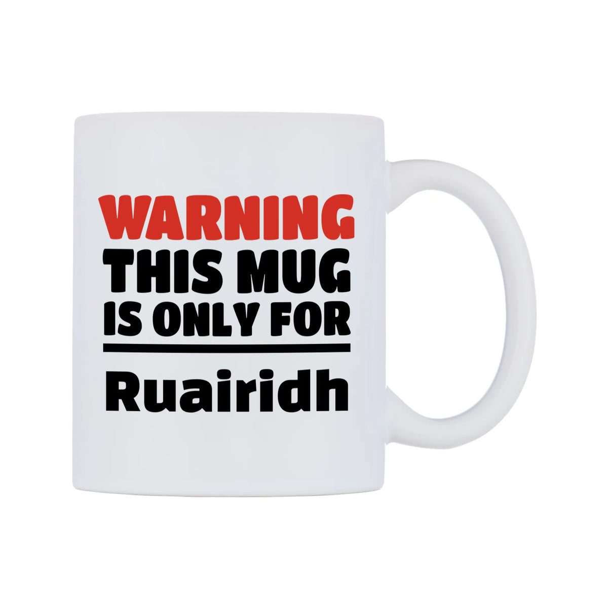 Warning This Mug is ONLY for Ruairidh Mug — white 11oz gloss mug, left side, on a white background
