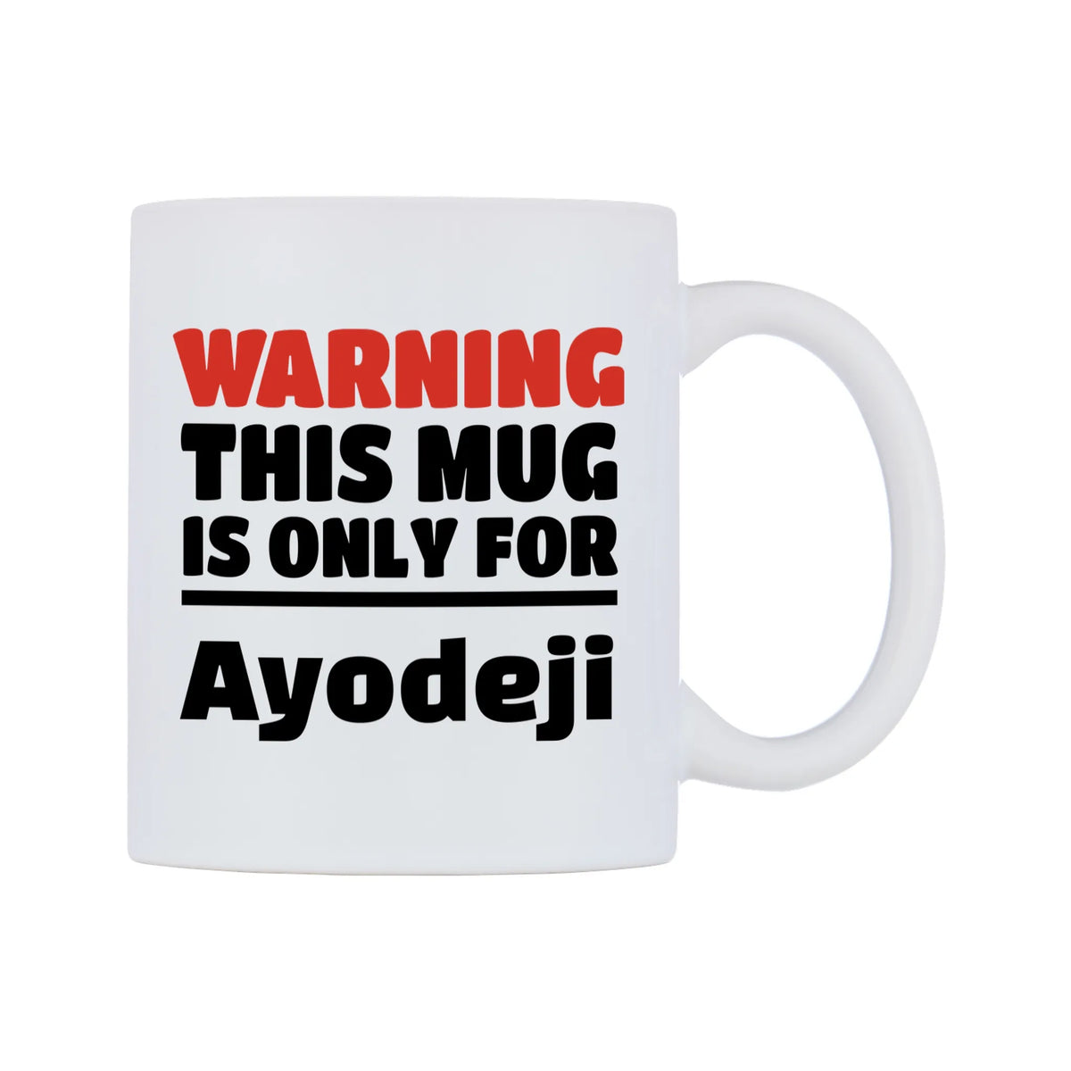 Warning This Mug is ONLY for Ayodeji Mug — white 11oz gloss mug, left side, on a white background