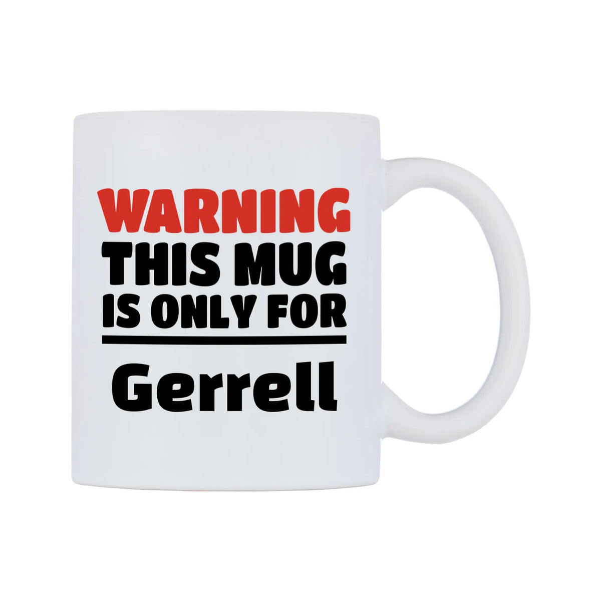 Warning This Mug is ONLY for Gerrell Mug — white 11oz gloss mug, left side, on a white background