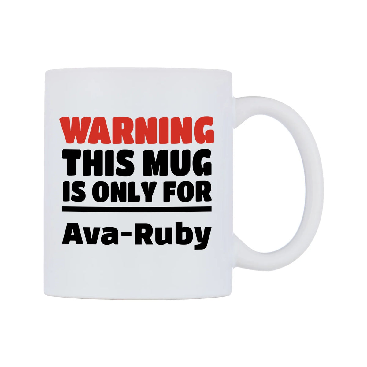 Warning This Mug is ONLY for Ava-Ruby Mug — white 11oz gloss mug, left side, on a white background