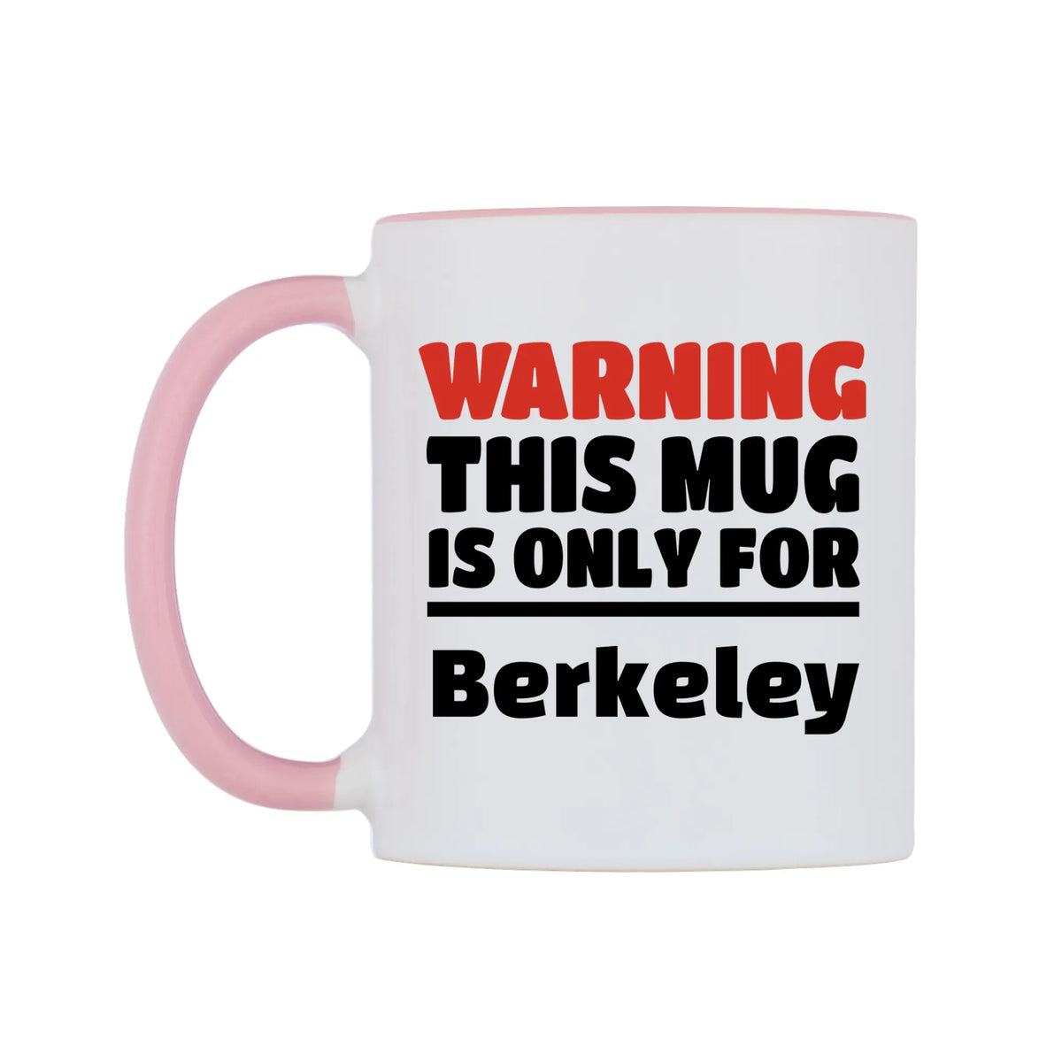 Warning This Mug is ONLY for Berkeley Mug — white 11oz gloss mug with a pink inside and handle, right side, on a white background