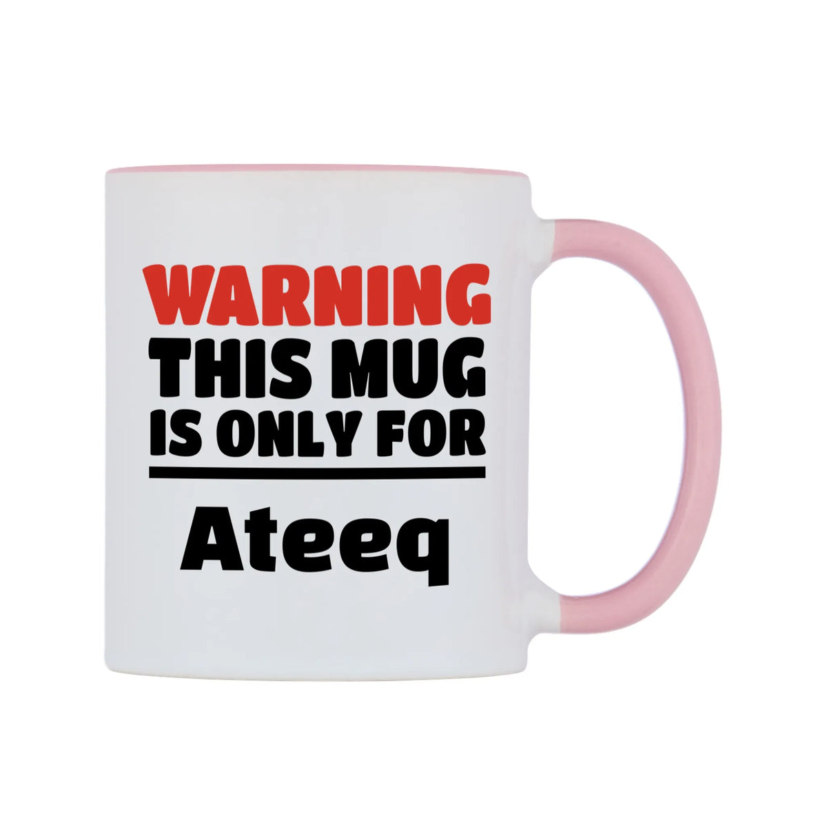 Warning This Mug is ONLY for Ateeq Mug — white 11oz gloss mug with a pink inside and handle, left side, on a white background