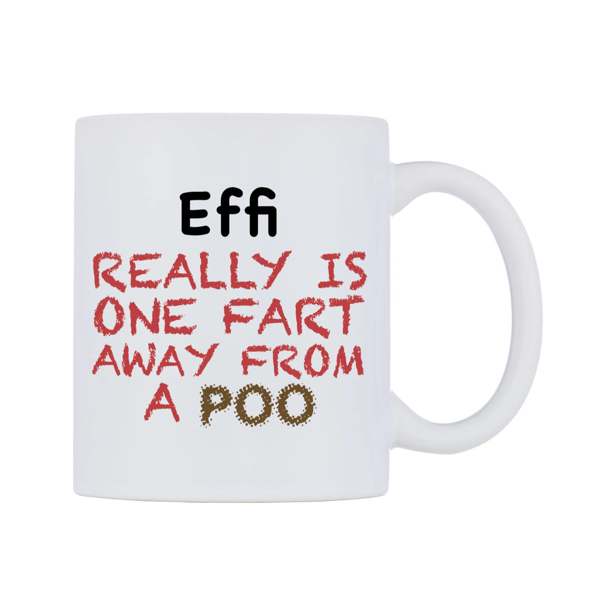 Effi Really is ONE Fart Away from A Poo Mug — mug, left side, on a white background
