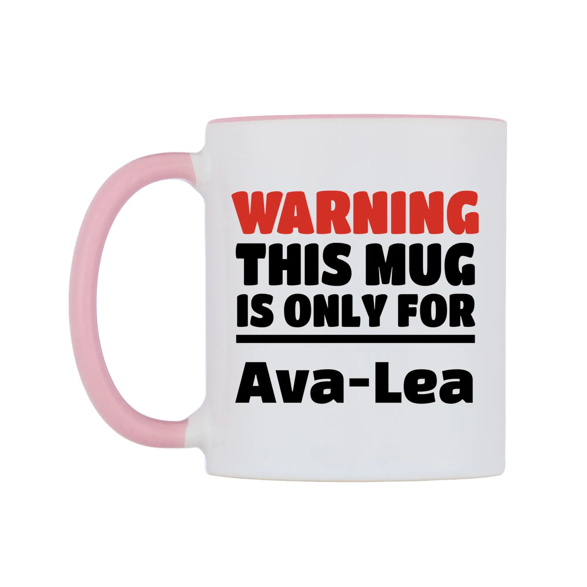 Warning This Mug is ONLY for Ava-Lea Mug — white 11oz gloss mug with a pink inside and handle, right side, on a white background
