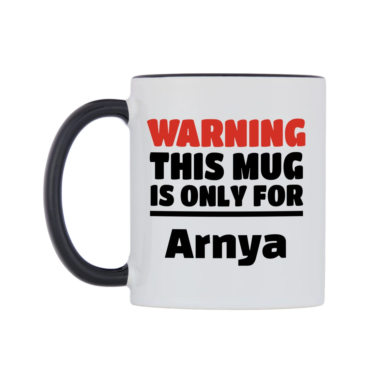Warning This Mug is ONLY for Arnya Mug — white 11oz gloss mug with a black inside and handle, right side, on a white background