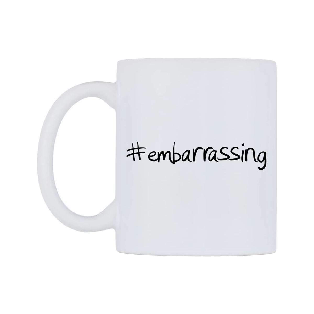 embarrassing Mug — mug, right side, on a white background