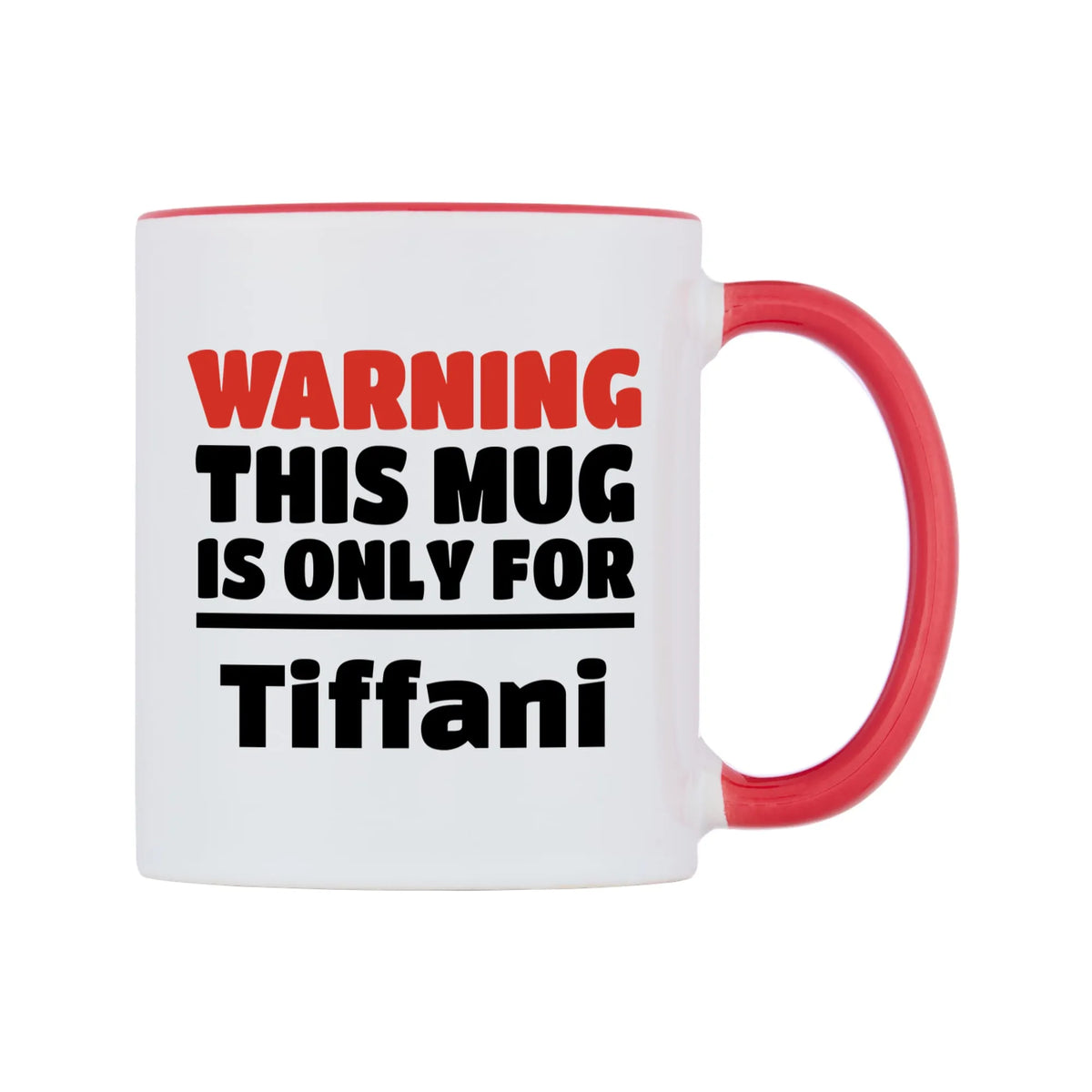 Warning This Mug is ONLY for Tiffani Mug — white 11oz gloss mug with a red inside and handle, left side, on a white background