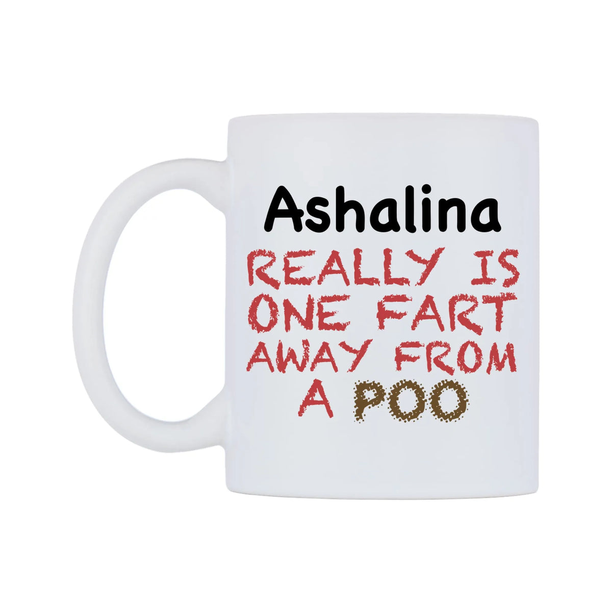Ashalina Really is ONE Fart Away from A Poo Mug — mug, right side, on a white background