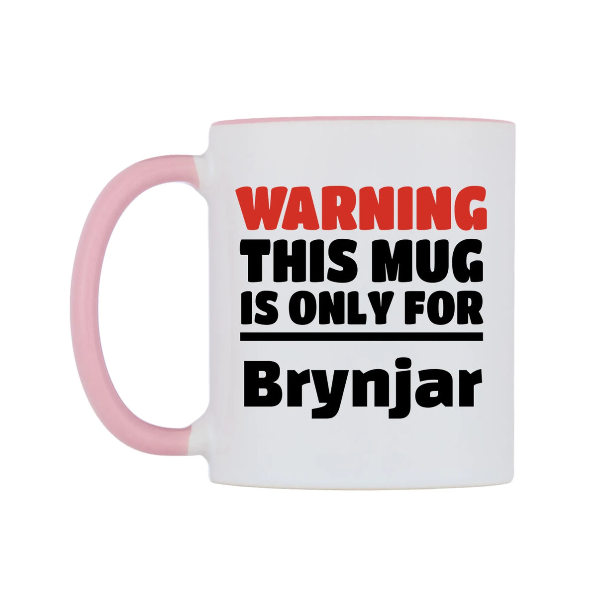 Warning This Mug is ONLY for Brynjar Mug — white 11oz gloss mug with a pink inside and handle, right side, on a white background