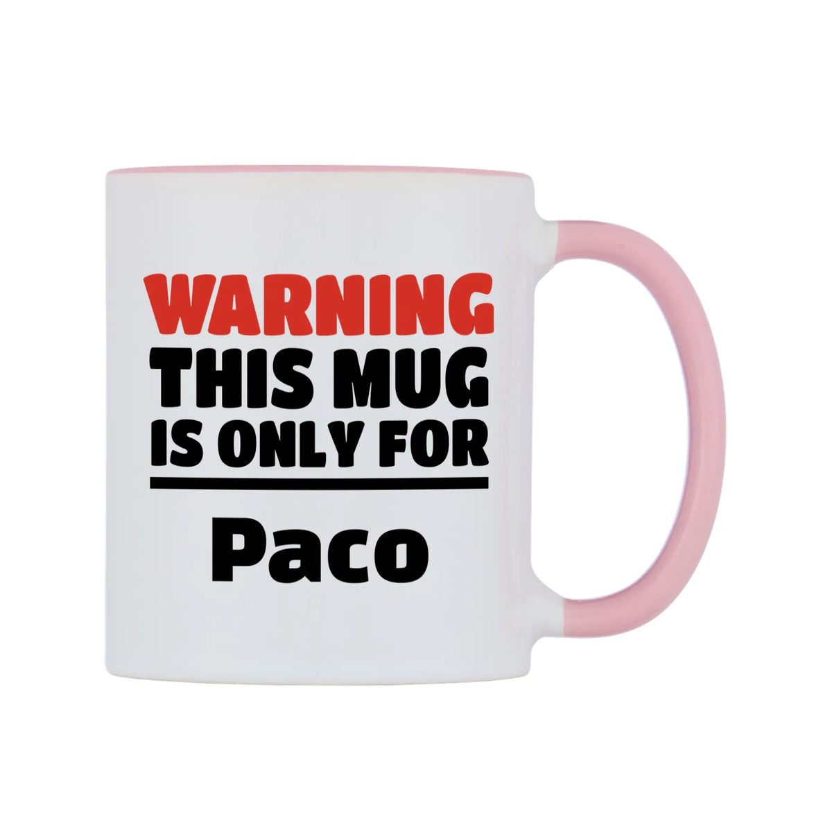 Warning This Mug is ONLY for Paco Mug — white 11oz gloss mug with a pink inside and handle, left side, on a white background