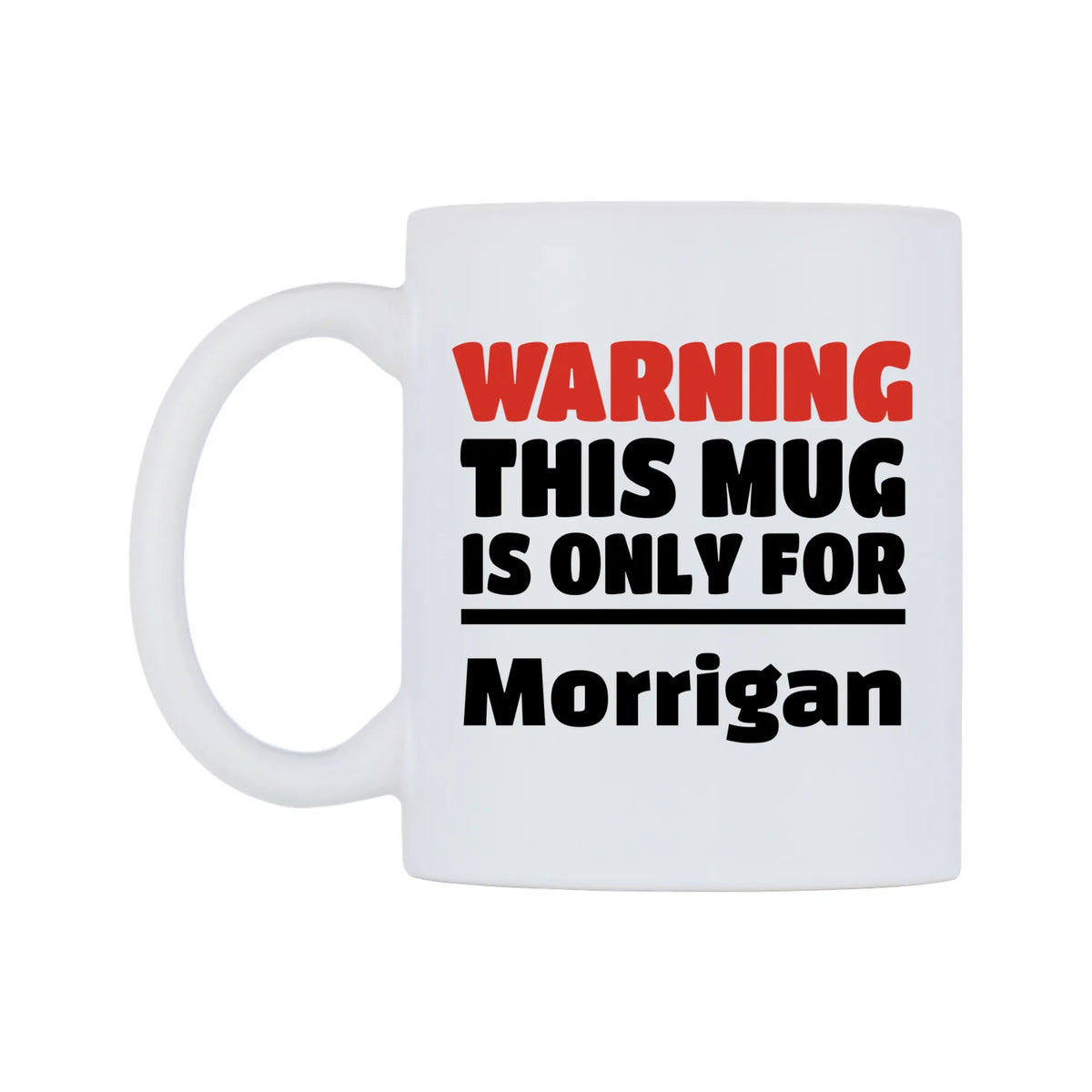 Warning This Mug is ONLY for Morrigan Mug — white 11oz gloss mug, right side, on a white background