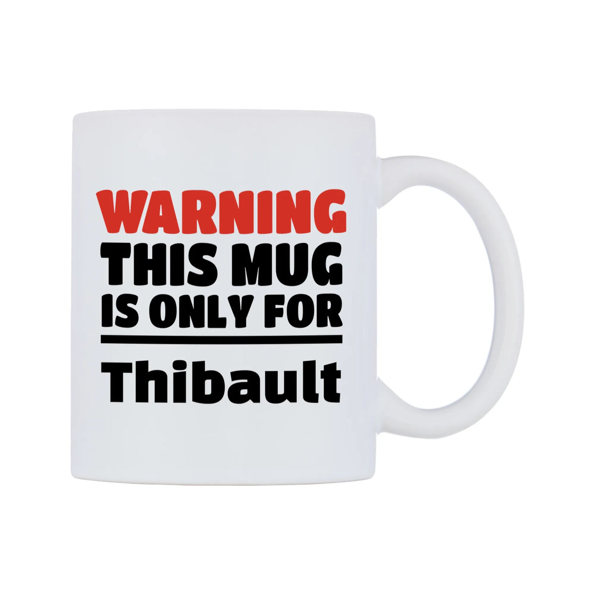 Warning This Mug is ONLY for Thibault Mug — white 11oz gloss mug, left side, on a white background