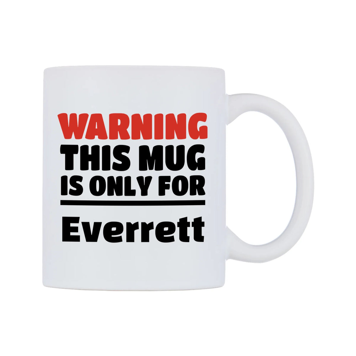 Warning This Mug is ONLY for Everrett Mug — white 11oz gloss mug, left side, on a white background