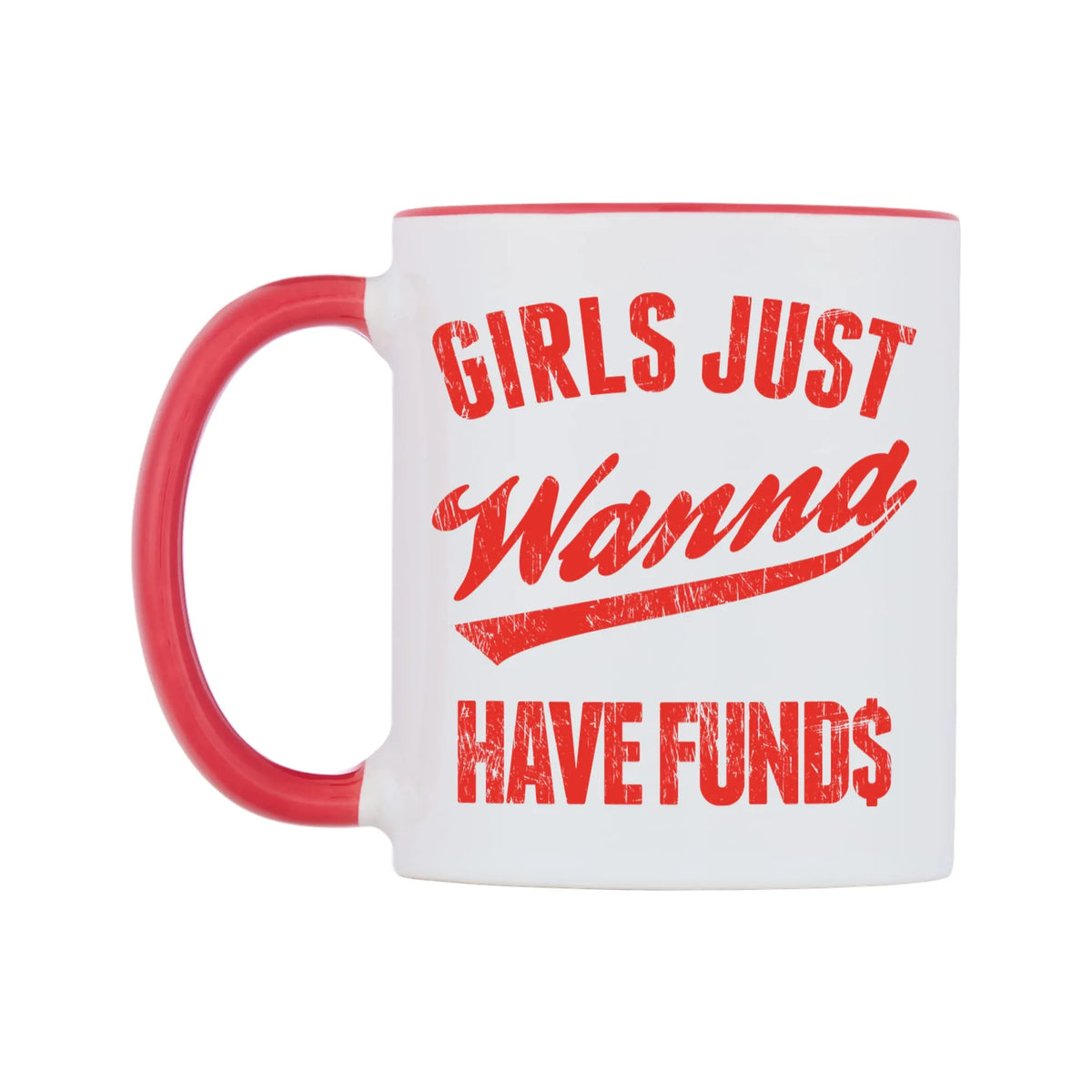 Girls Just Wanna Have Funds Mug — white 11oz gloss mug with a red inside and handle, right side, on a white background