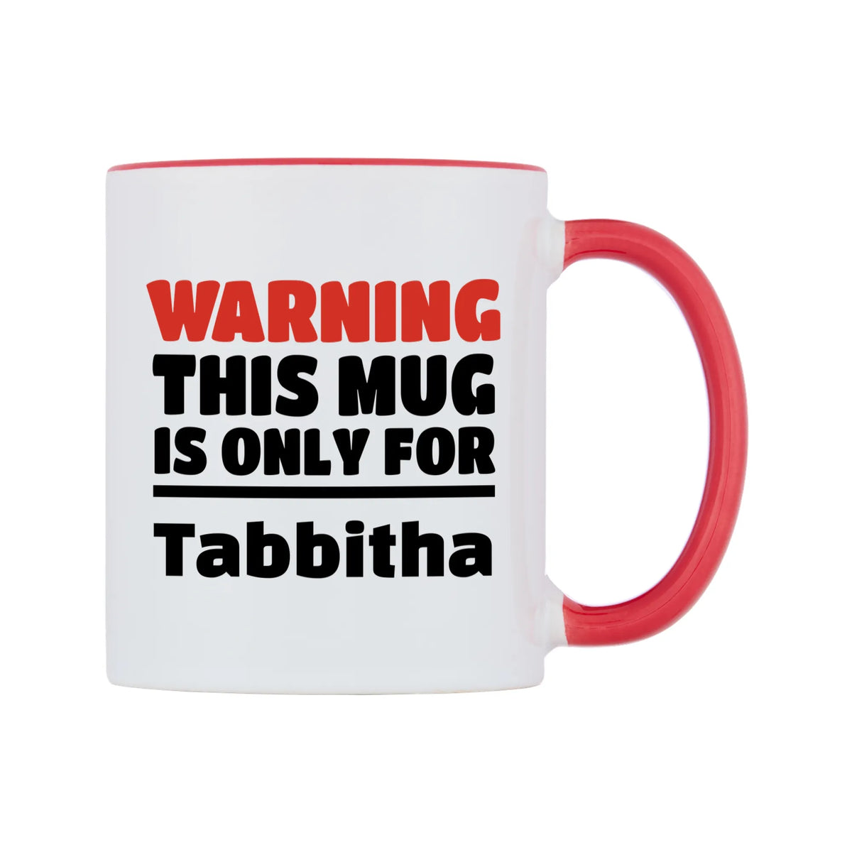 Warning This Mug is ONLY for Tabbitha Mug — white 11oz gloss mug with a red inside and handle, left side, on a white background