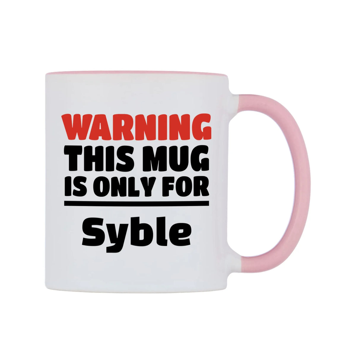 Warning This Mug is ONLY for Syble Mug — white 11oz gloss mug with a pink inside and handle, left side, on a white background