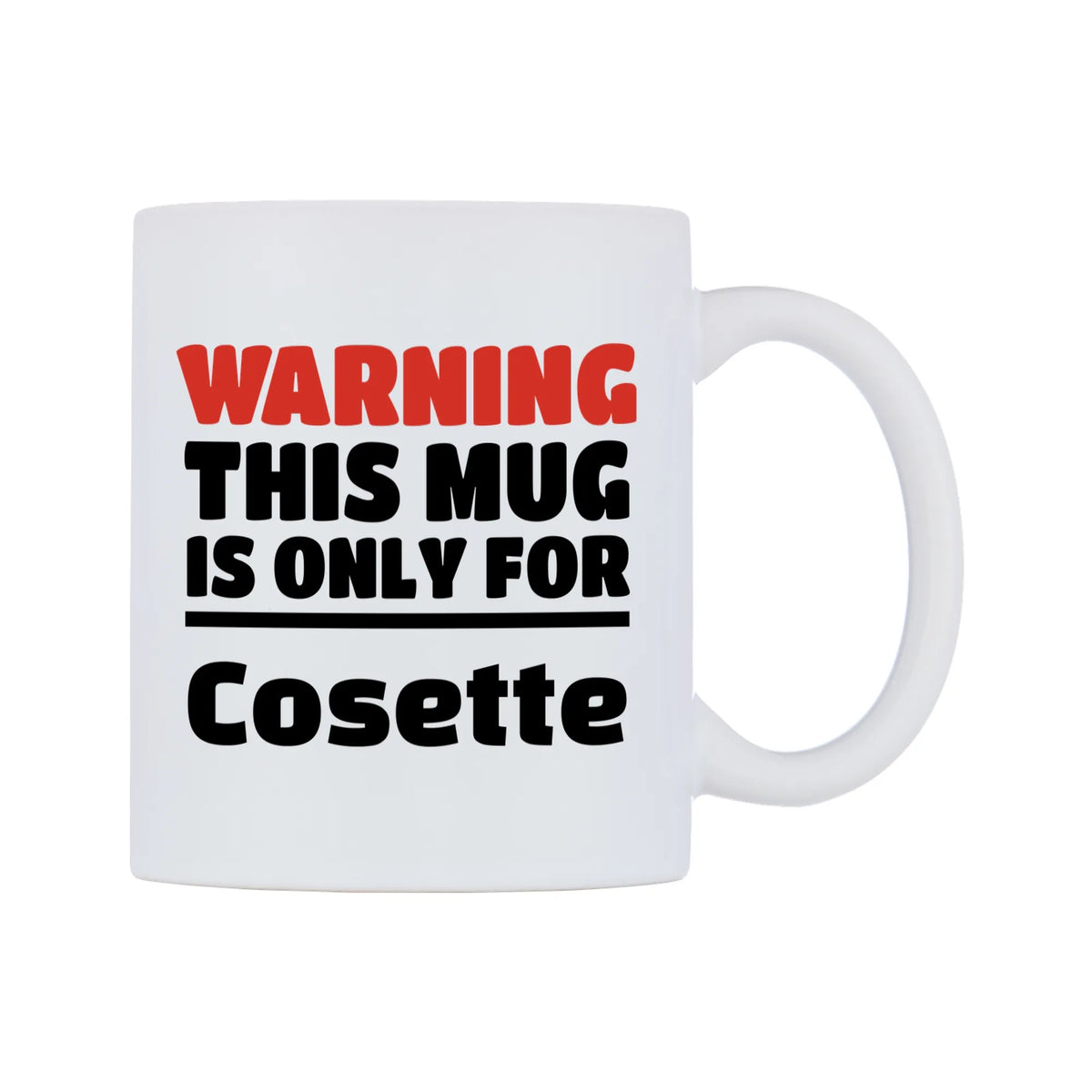 Warning This Mug is ONLY for Cosette Mug — white 11oz gloss mug, left side, on a white background
