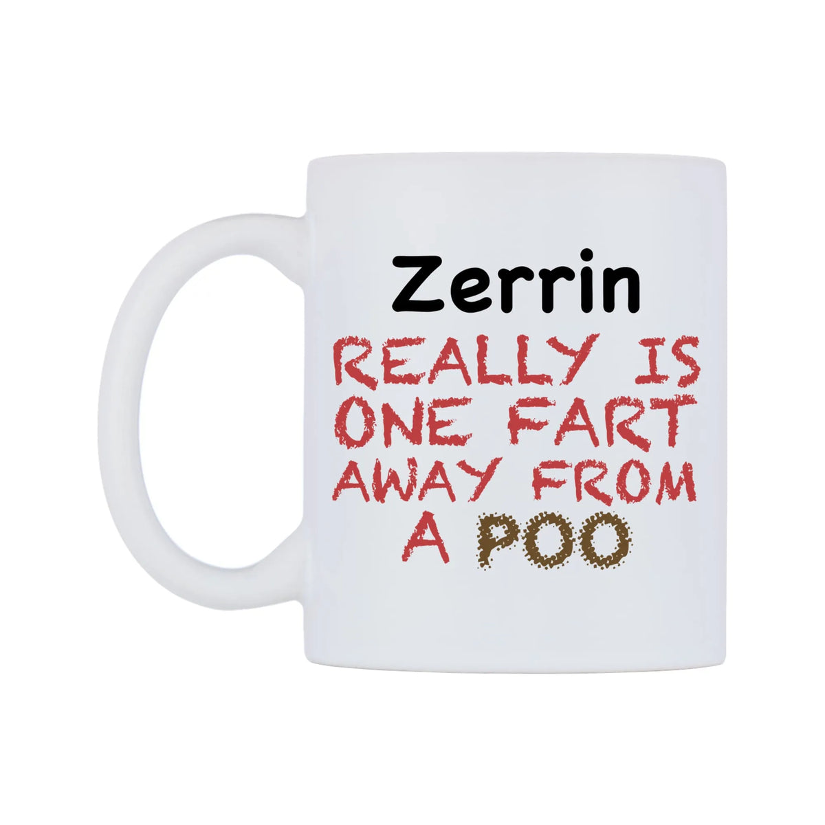 Zerrin Really is ONE Fart Away from A Poo Mug — mug, right side, on a white background