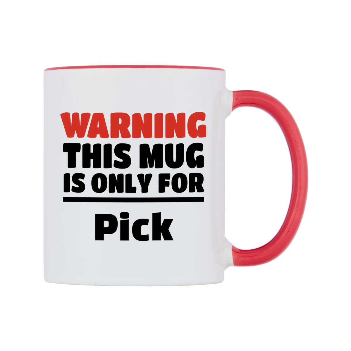 Warning This Mug is ONLY for Pick Mug — white 11oz gloss mug with a red inside and handle, left side, on a white background