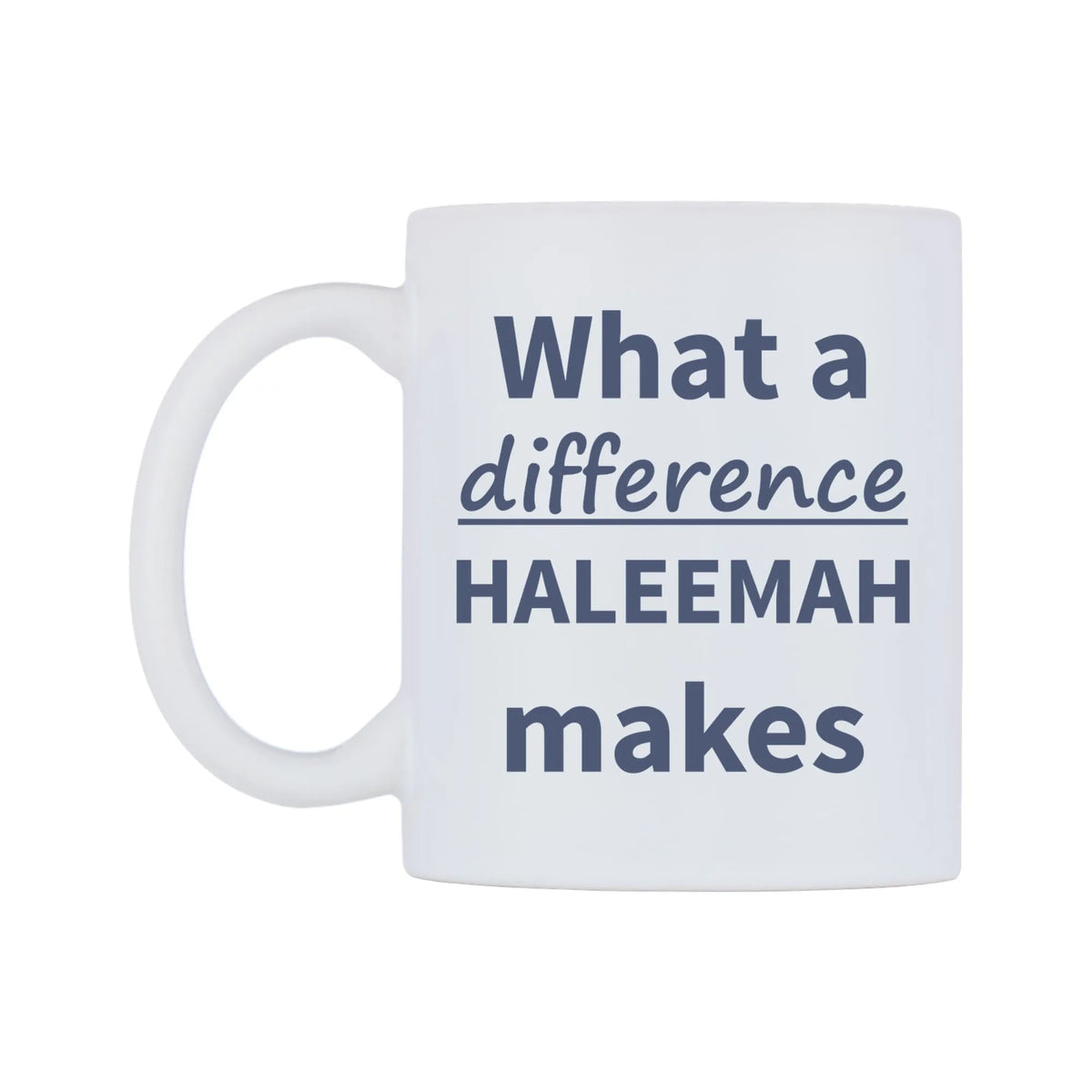 What a difference HALEEMAH makes Mug — mug, right side, on a white background