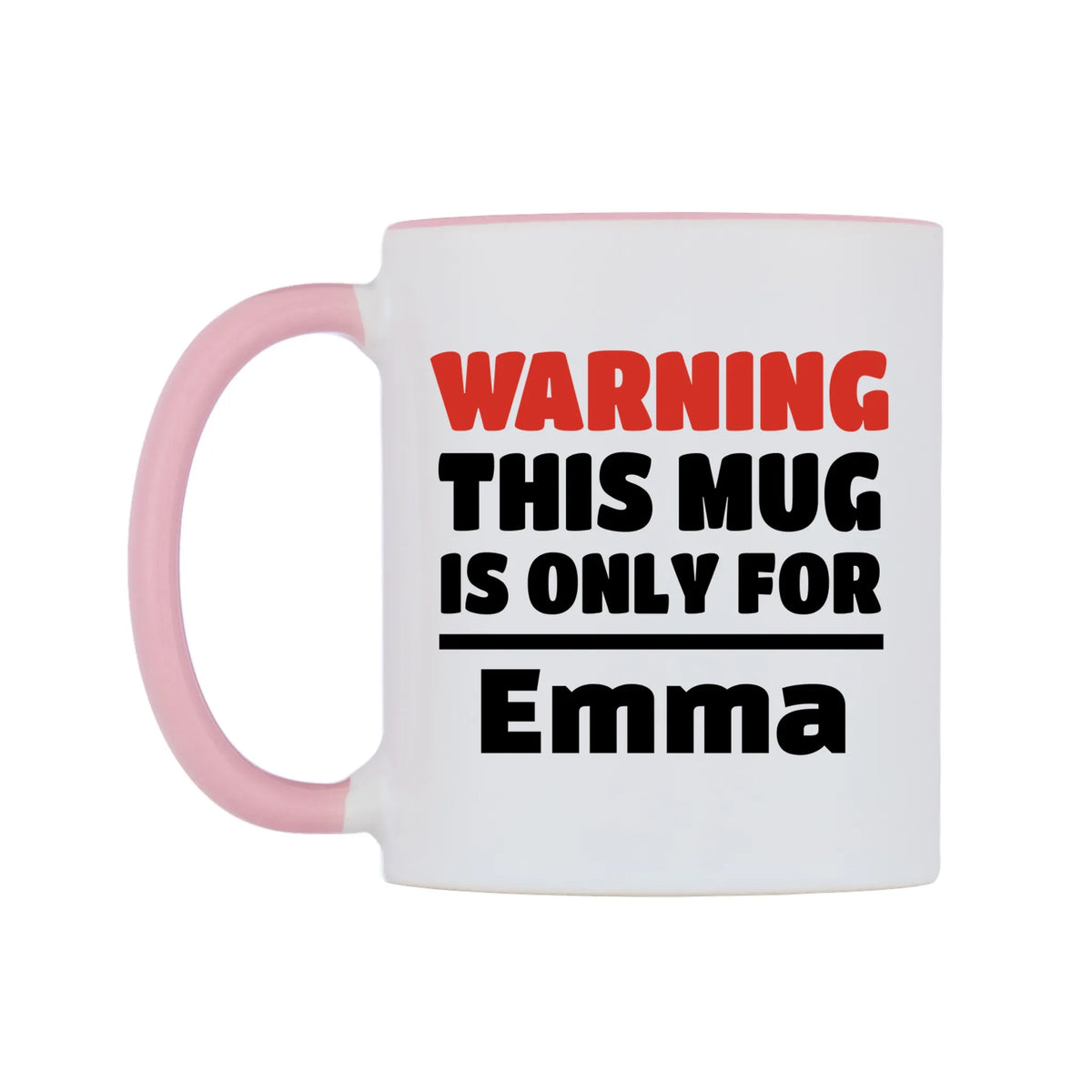 Warning This Mug is ONLY for Emma Mug — white 11oz gloss mug with a pink inside and handle, right side, on a white background