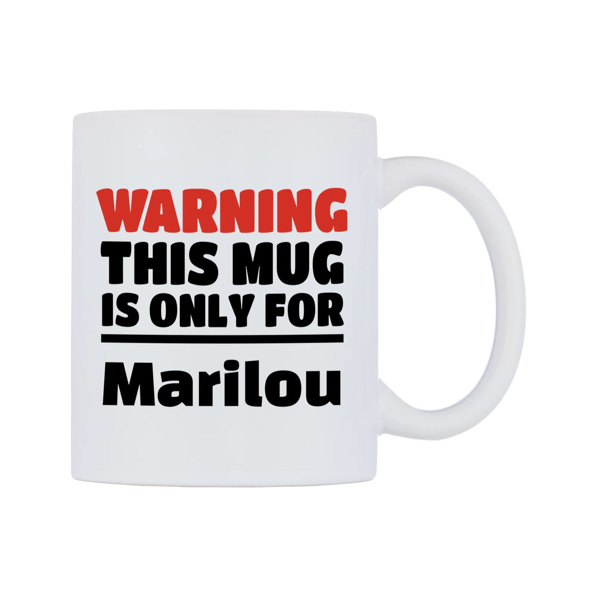 Warning This Mug is ONLY for Marilou Mug — white 11oz gloss mug, left side, on a white background