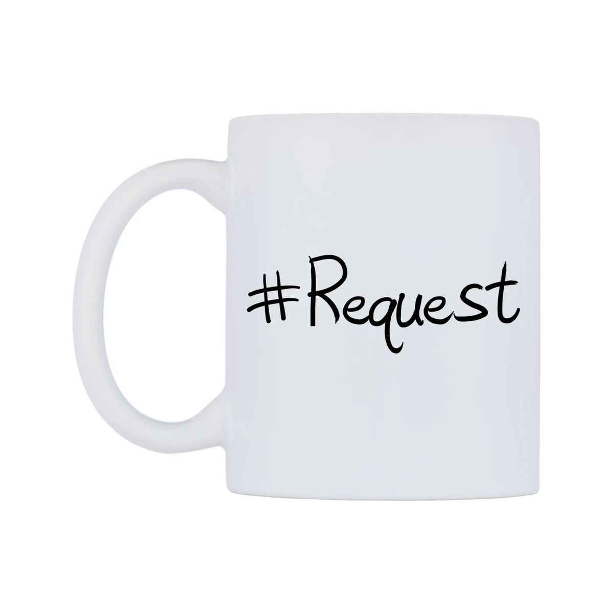 Request Mug — mug, right side, on a white background