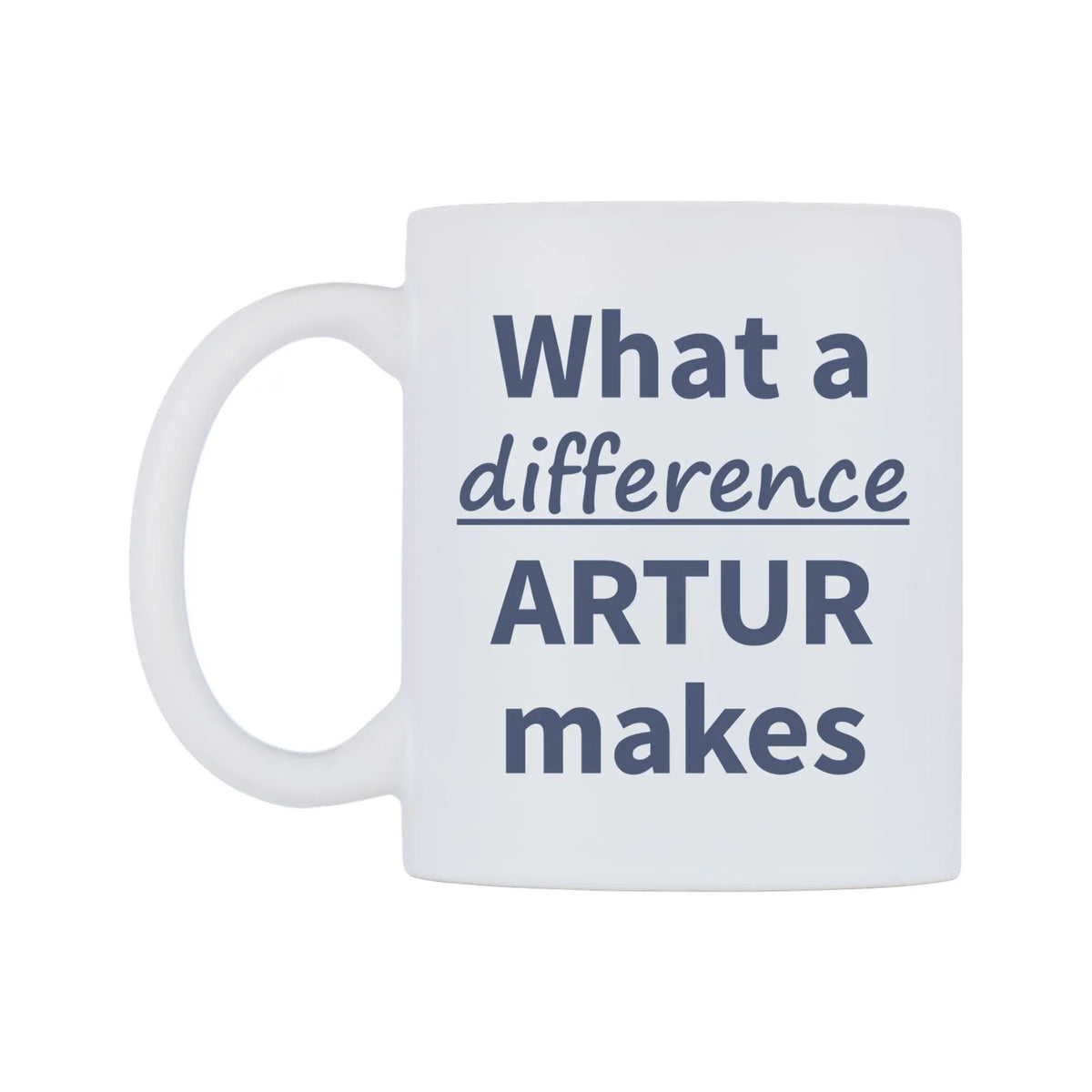 What a difference ARTUR makes Mug — mug, right side, on a white background