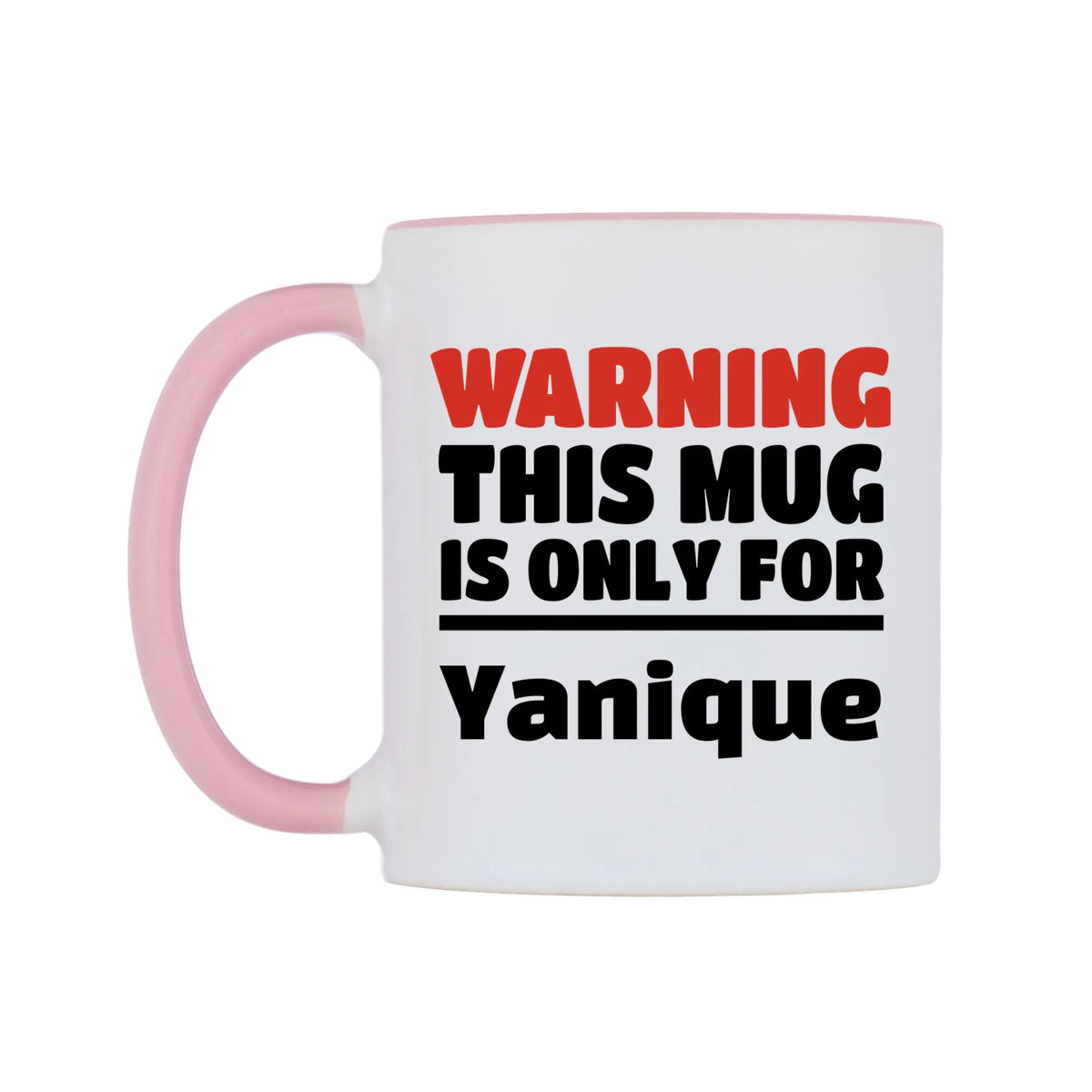 Warning This Mug is ONLY for Yanique Mug — white 11oz gloss mug with a pink inside and handle, right side, on a white background
