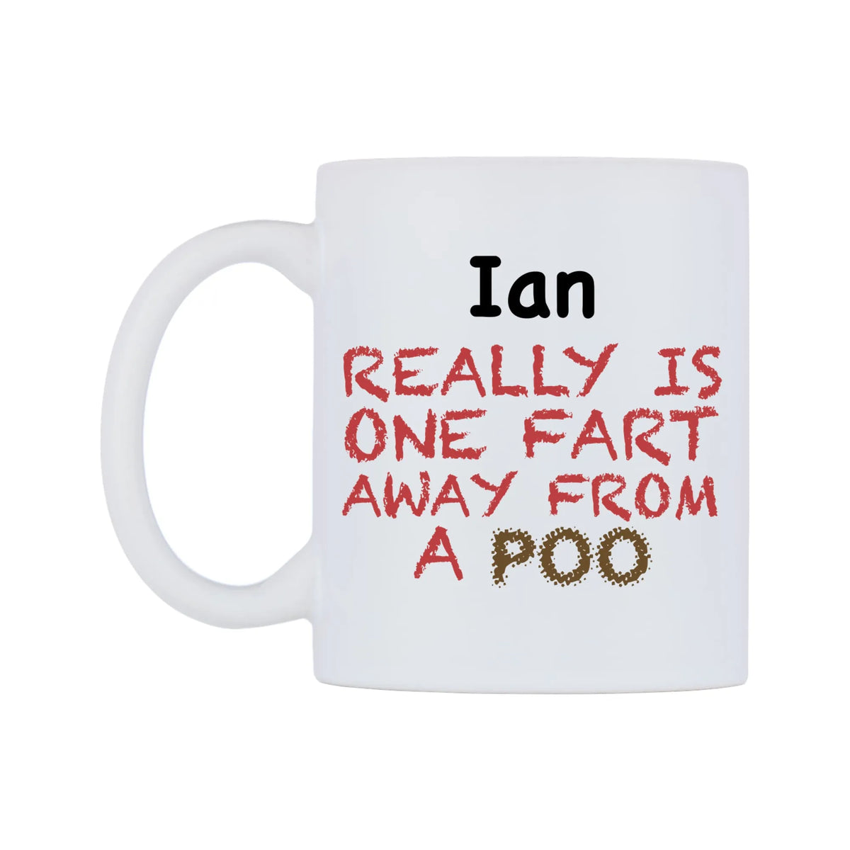 Ian Really is ONE Fart Away from A Poo Mug — mug, right side, on a white background