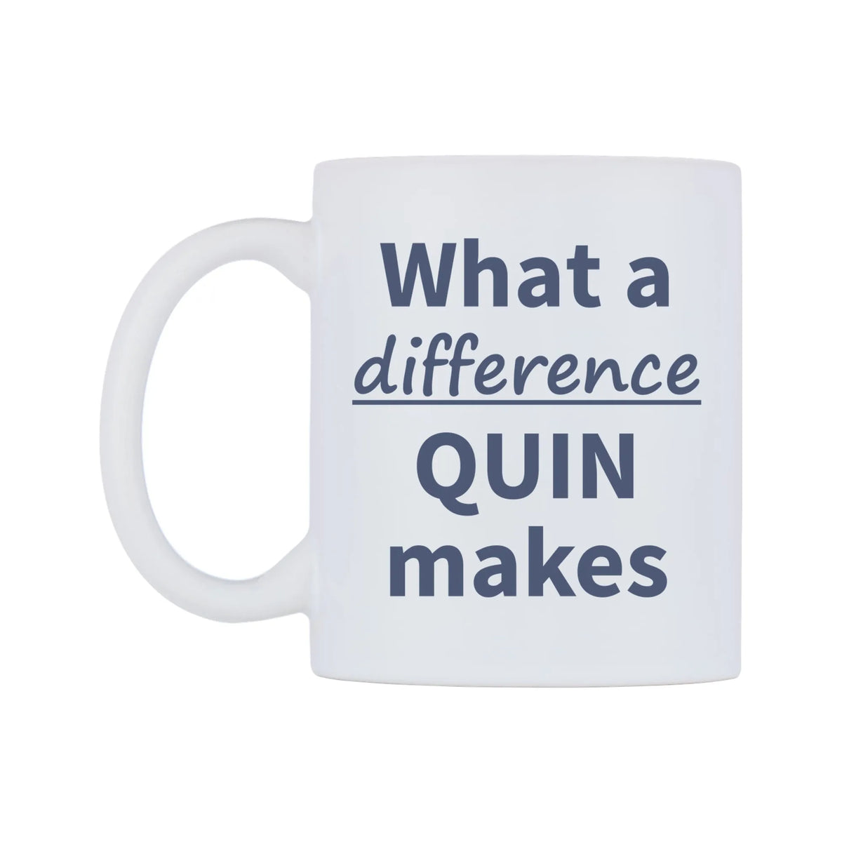 What a difference QUIN makes Mug — mug, right side, on a white background