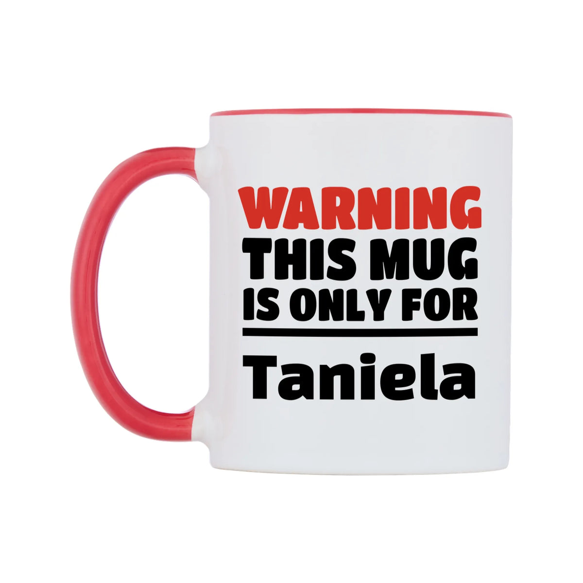 Warning This Mug is ONLY for Taniela Mug — white 11oz gloss mug with a red inside and handle, right side, on a white background