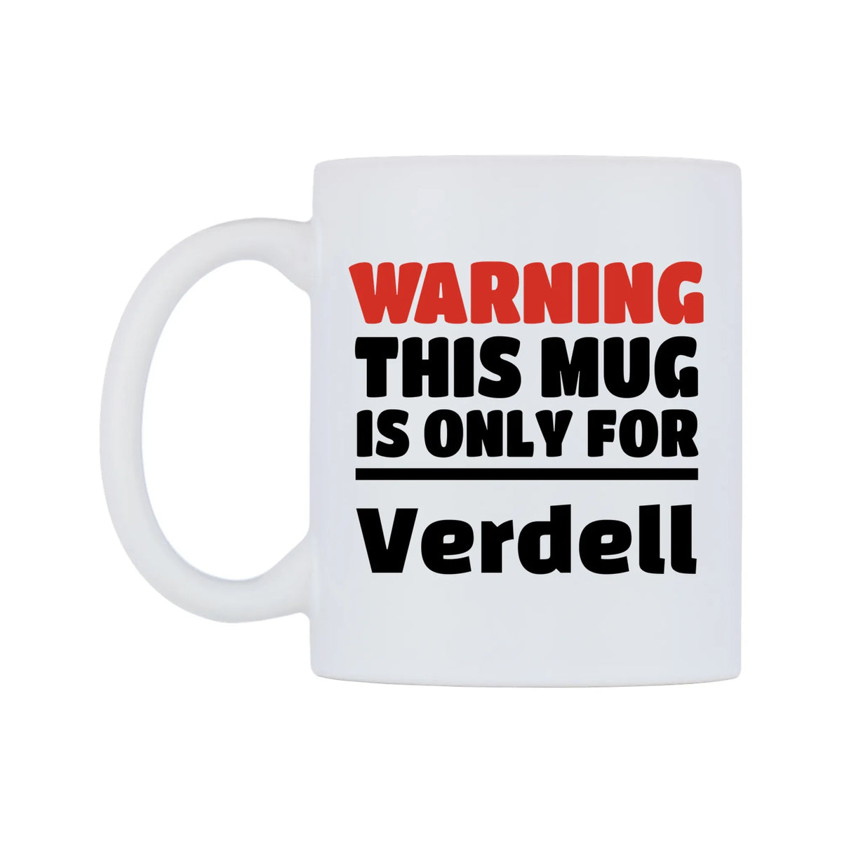 Warning This Mug is ONLY for Verdell Mug — white 11oz gloss mug, right side, on a white background