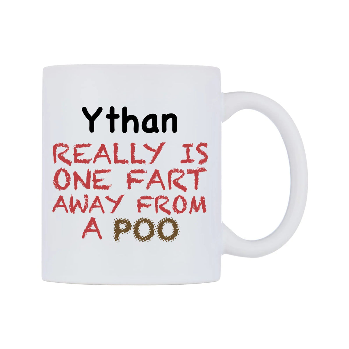 Ythan Really is ONE Fart Away from A Poo Mug — mug, left side, on a white background