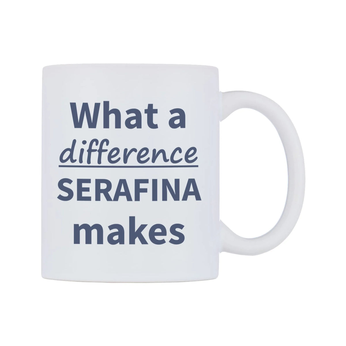 What a difference SERAFINA makes Mug — mug, left side, on a white background