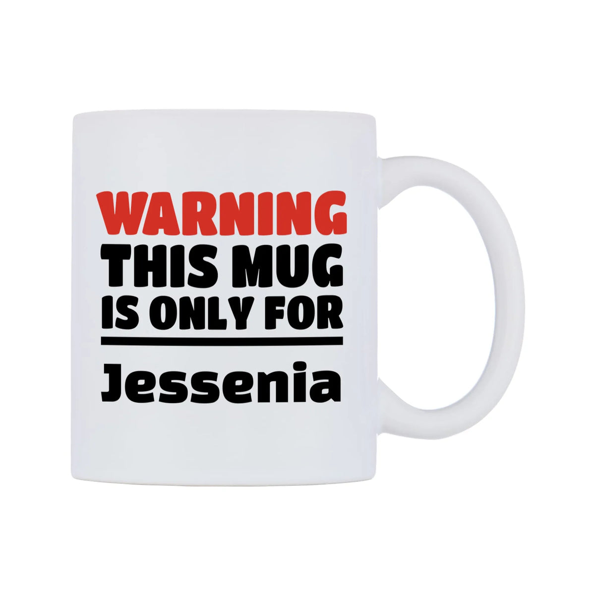 Warning This Mug is ONLY for Jessenia Mug — white 11oz gloss mug, left side, on a white background