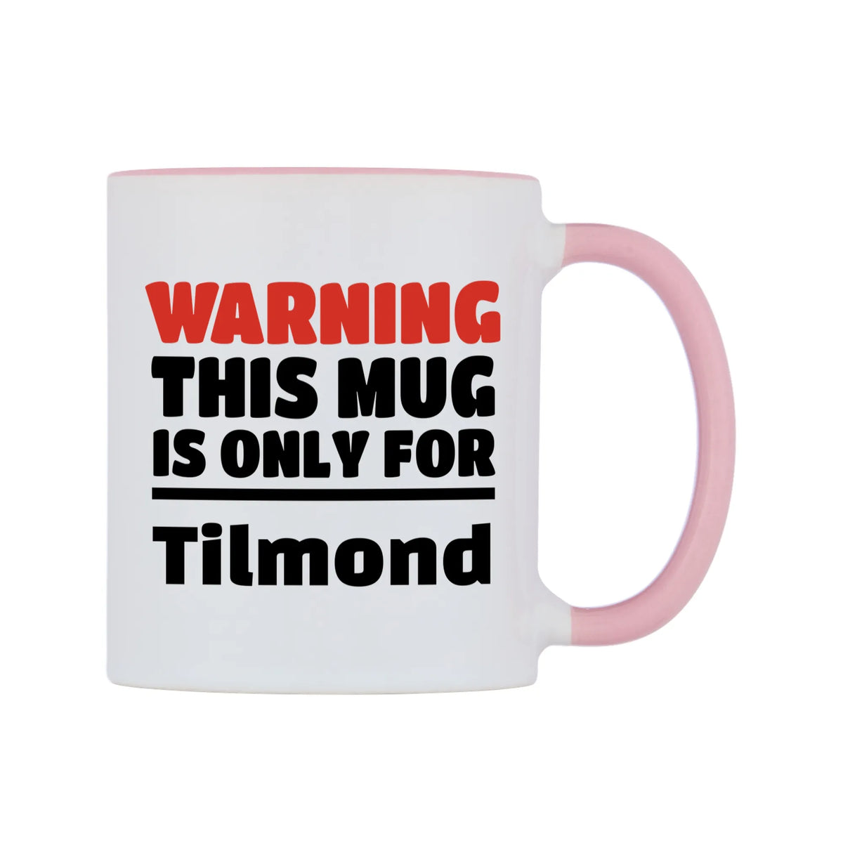 Warning This Mug is ONLY for Tilmond Mug — white 11oz gloss mug with a pink inside and handle, left side, on a white background