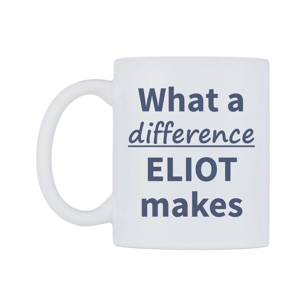 What a difference ELIOT makes Mug — mug, right side, on a white background