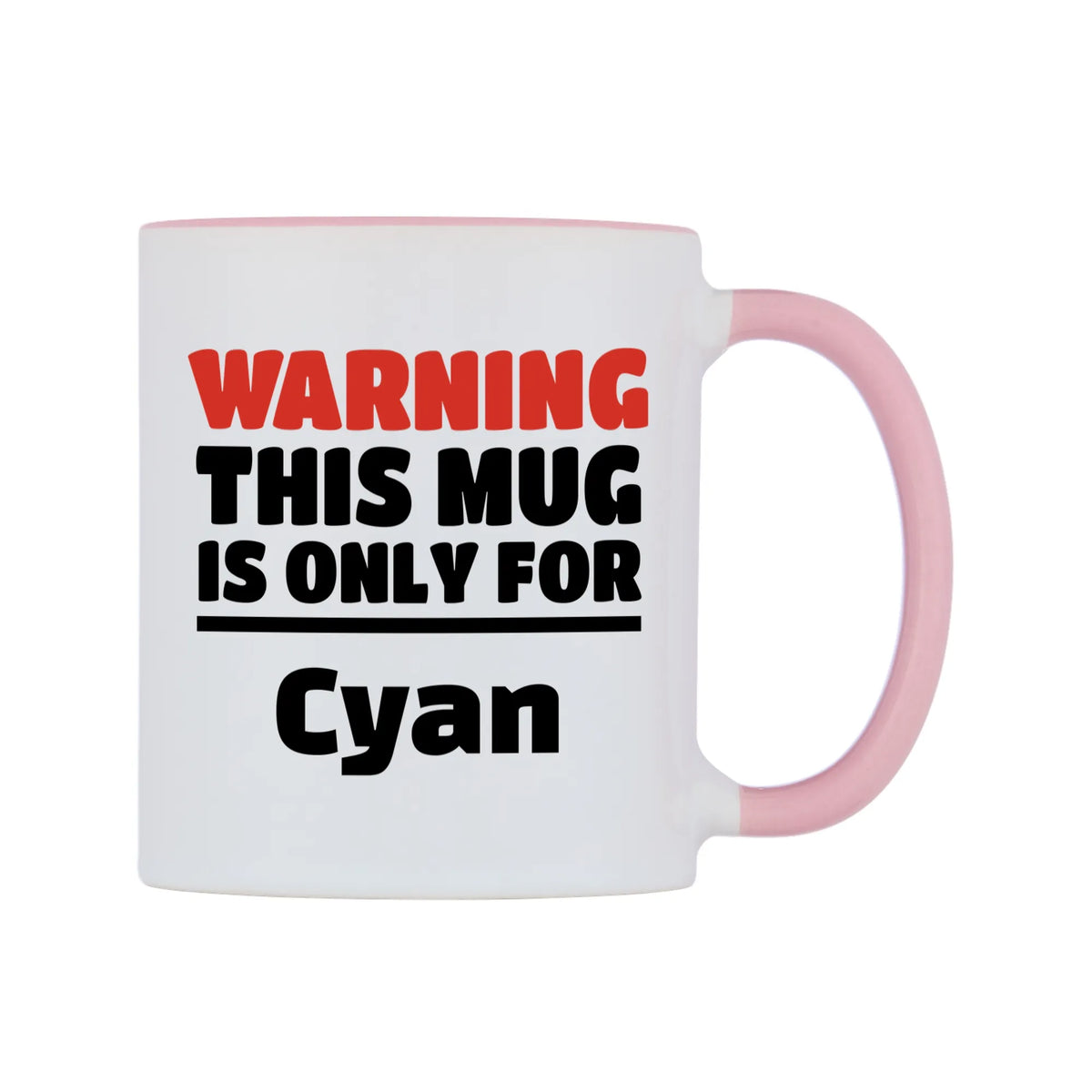 Warning This Mug is ONLY for Cyan Mug — white 11oz gloss mug with a pink inside and handle, left side, on a white background