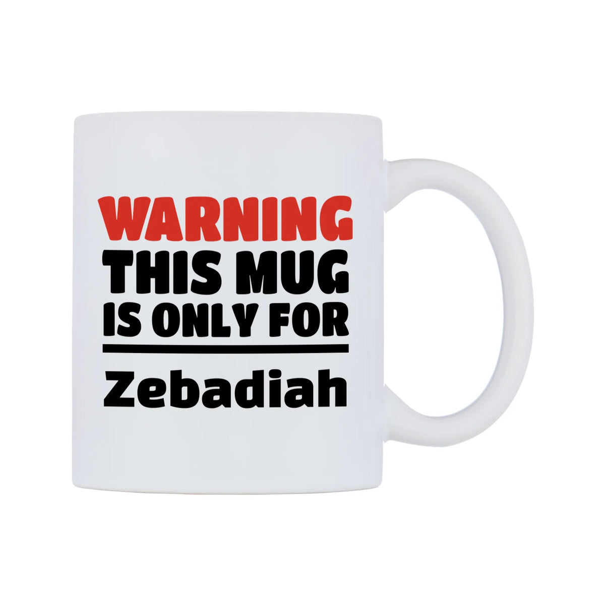 Warning This Mug is ONLY for Zebadiah Mug — white 11oz gloss mug, left side, on a white background