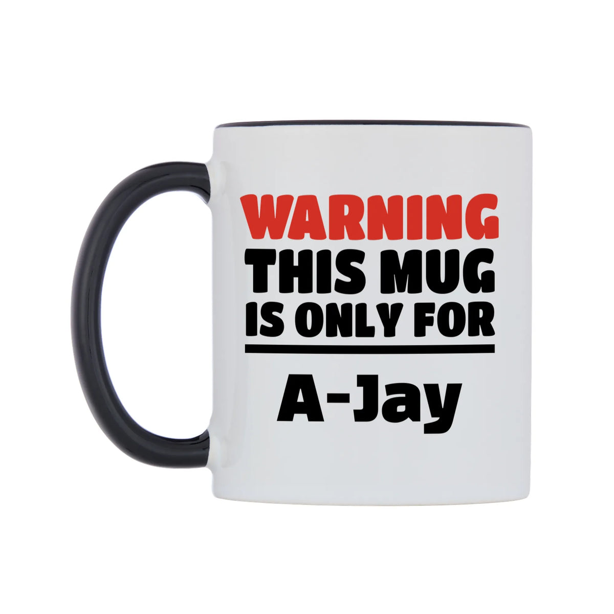 Warning This Mug is ONLY for A-Jay Mug — white 11oz gloss mug with a black inside and handle, right side, on a white background