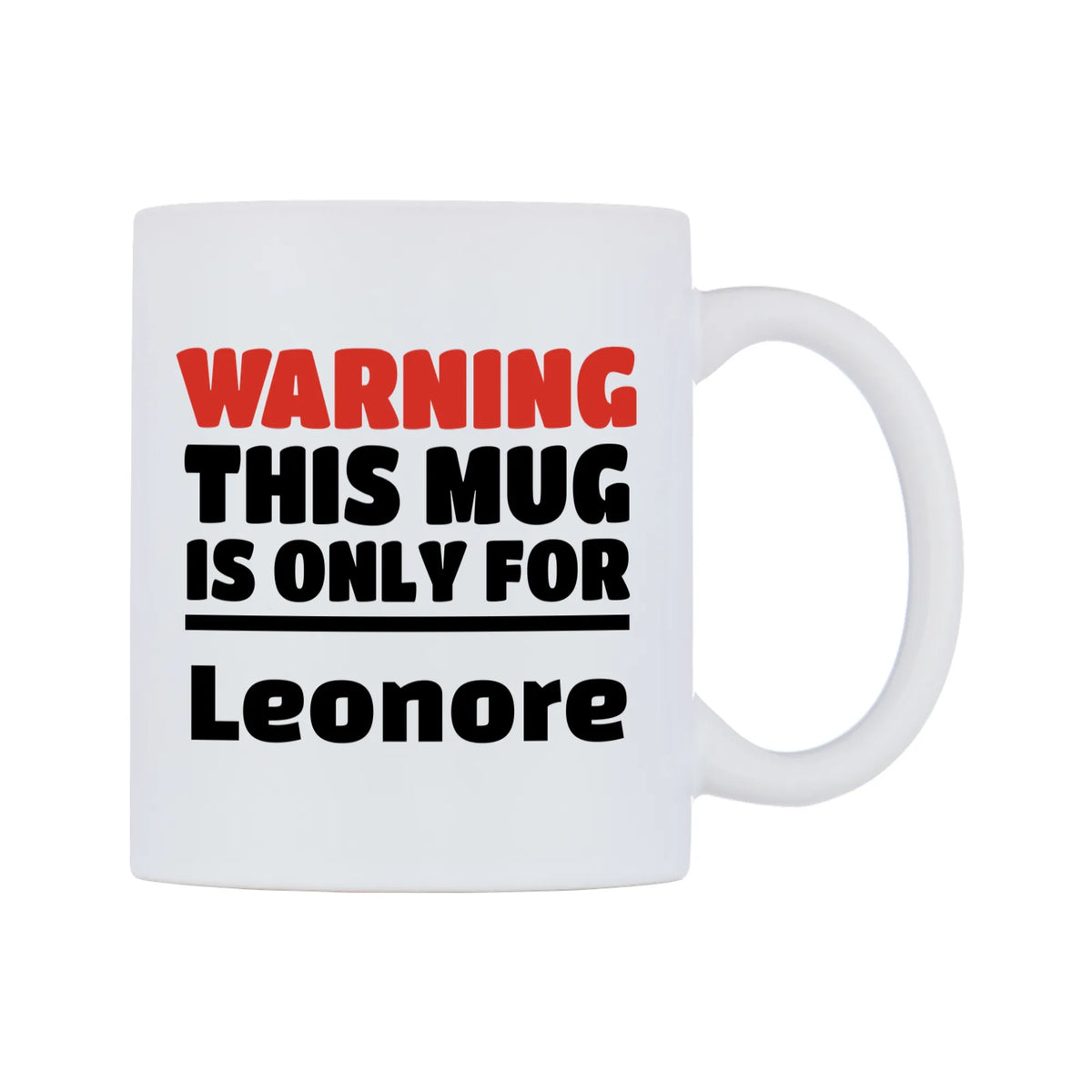 Warning This Mug is ONLY for Leonore Mug — white 11oz gloss mug, left side, on a white background
