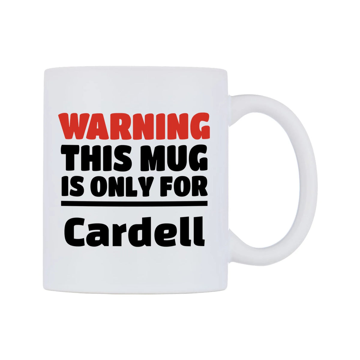 Warning This Mug is ONLY for Cardell Mug — white 11oz gloss mug, left side, on a white background