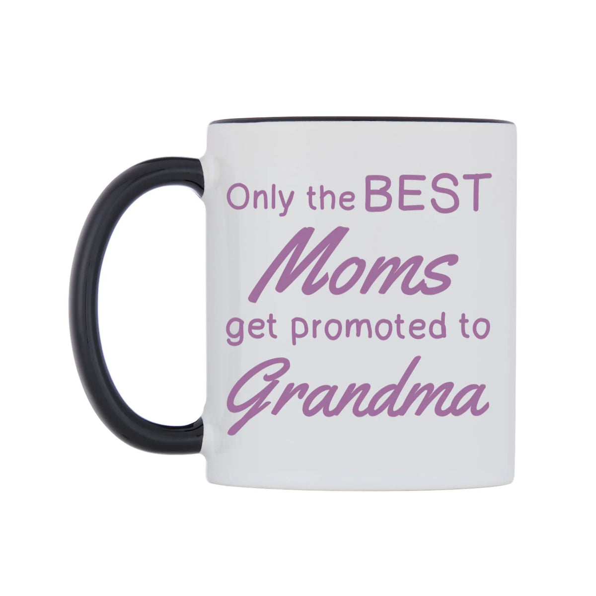 Only the BEST Moms get promoted to Grandma Mug — white 11oz gloss mug with a black inside and handle, right side, on a white background