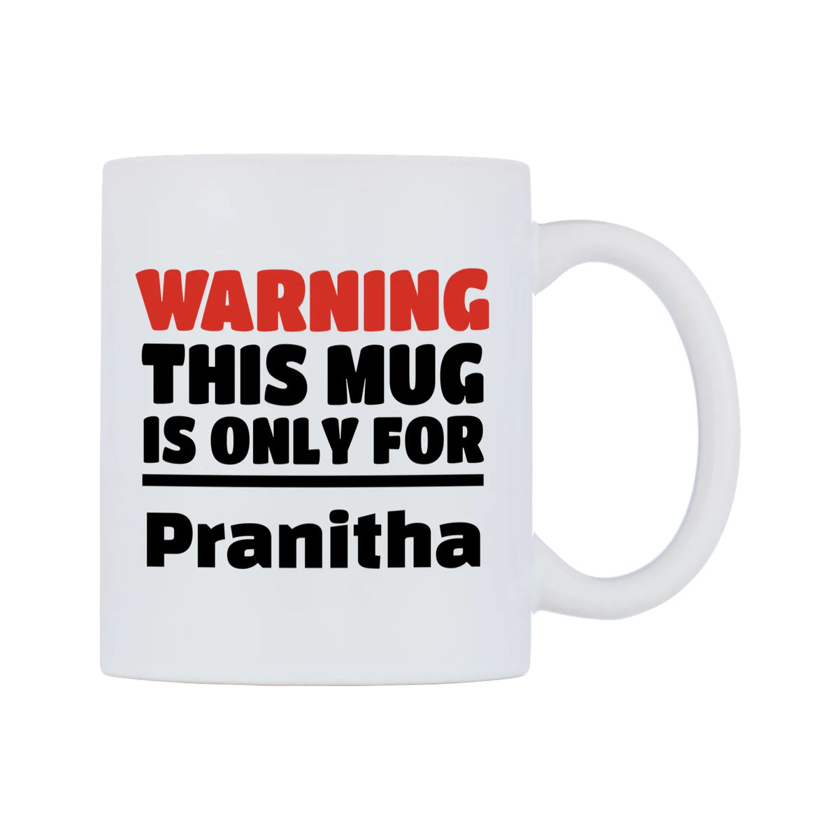 Warning This Mug is ONLY for Pranitha Mug — white 11oz gloss mug, left side, on a white background