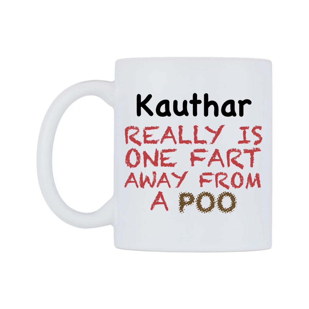 Kauthar Really is ONE Fart Away from A Poo Mug — mug, right side, on a white background