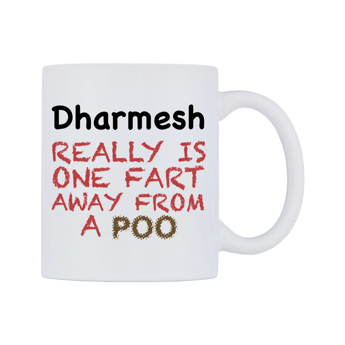 Dharmesh Really is ONE Fart Away from A Poo Mug — mug, left side, on a white background