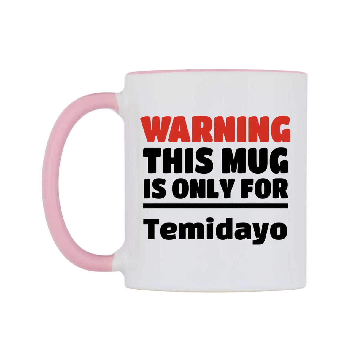 Warning This Mug is ONLY for Temidayo Mug — white 11oz gloss mug with a pink inside and handle, right side, on a white background